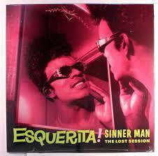 ESQUERITA-SINNER MAN THE LOST SESSION LP *NEW*