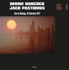 HANCOCK HERBIE & JACO PASTORIUS-LIVE IN CHICAGO, 16 FEBRUARY 1977 LP *NEW*