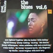 THE BLUES VOL 6 GREAT VOCALISTS-VARIOUS LP VGPLUS COVER E