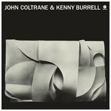 BURRELL KENNY & JOHN COLTRANE-JOHN COLTRANE & KENNY BURRELL LP *NEW*