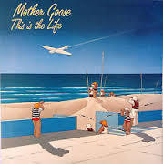 MOTHER GOOSE-THIS IS THE LIFE LP VGPLUS COVER VG