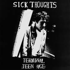 SICK THOUGHTS-TERMINAL TEEN AGE LP *NEW*
