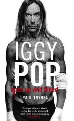 IGGY POP-OPEN UP AND BLEED PAUL TRYNKA BOOK *NEW*