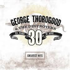 THOROGOOD GEORGE-GREATEST HITS: 30 YEARS OF ROCK 2LP *NEW*
