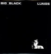 BIG BLACK-LUNGS 12" EP *NEW*