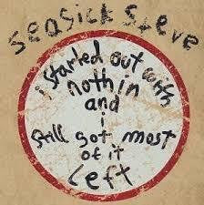 SEASICK STEVE-I STARTED OUT WITH NOTHIN AND I STILL GOT MOST OF IT CD G