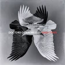 DOCTORS OF MADNESS-DARK TIMES LP *NEW* WAS $46.99 NOW...
