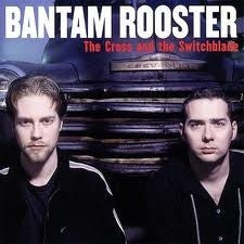 BANTAM ROOSTER-THE CROSS AND THE SWITCHBLADE CD *NEW*