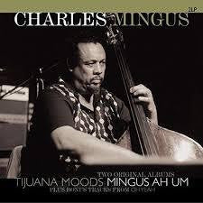 MINGUS CHARLES-TIJUANA MOODS & MINGUS AH UM 2LP *NEW*