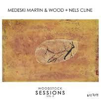 MEDESKI MARTIN & WOOD + NELS CLINE-WOODSTOCK SESSIONS VOL 2 CD *NEW*