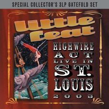 LITTLE FEAT-HIGHWIRE ACT LIVE IN ST LOUIS 2002 3LP *NEW*