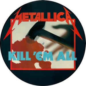 METALLICA-KILL 'EM ALL PICTURE DISC LP VG+