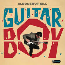 BLOODSHOT BILL-GUITAR BOY LP *NEW*