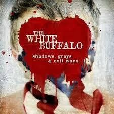 WHITE BUFFALO THE-SHADOWS, GREYS & EVIL WAYS CD *NEW*