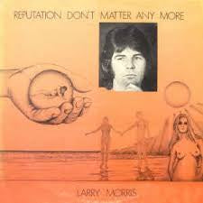 MORRIS LARRY-REPUTATION DON'T MATTER ANY MORE LP VG+ COVER VG