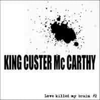KING CUSTER MCCARTHY-LOVE KILLED MY BRAIN #2 7" EP *NEW*