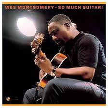 MONTGOMERY WES-SO MUCH GUITAR! LP *NEW*