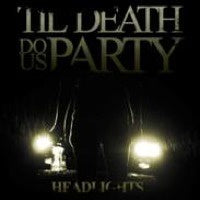 TIL DEATH DO US PARTY-HEADLIGHTS CD VG