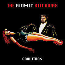 ATOMIC BITCHWAX-GRAVITIRON CD *NEW*