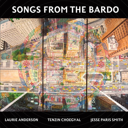 ANDERSON LAURIE/ TENZIN CHOEGYAL/ JESSE PARIS SMITH-SONGS FROM THE BARDO 2LP *NEW*
