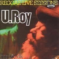 U.ROY-REGGAE LIVE SESSIONS VOL 1 CD *NEW*