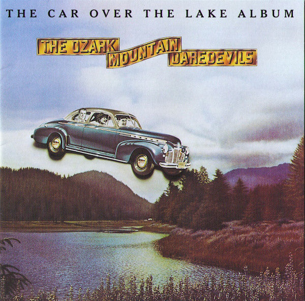 OZARK MOUNTAIN DAREDEVILS-CAR OVER THE LAKE ALBUM CD G