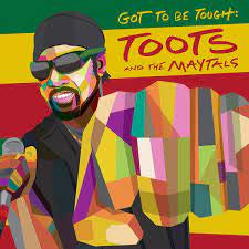 TOOTS & THE MAYTALS-GOT TO BE TOUGH LP *NEW*