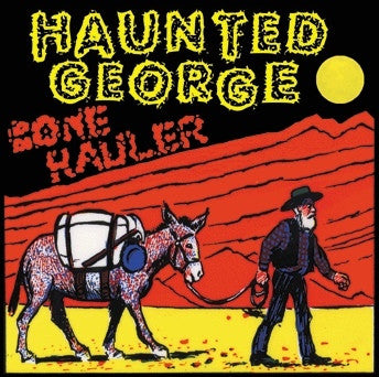 HAUNTED GEORGE-BONE HAULER CD *NEW*