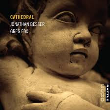 BESSER JONATHAN & GREG FOX-CATHEDRAL CD *NEW*