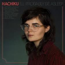 HACHIKU-I'LL PROBABLY BE ASLEEP GREEN VINYL LP *NEW*