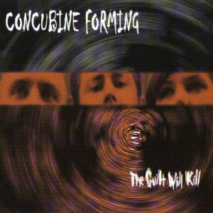 CONCUBINE FORMING -THE GUILT WILL KILL *NEW CD*
