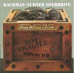 BACHMAN-TURNER OVERDRIVE-NOT FRAGILE + FOUR WHEEL DRIVE CD *NEW*