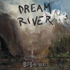 CALLAHAN BILL-DREAM RIVER CD *NEW*