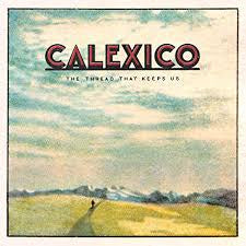 CALEXICO-THE THREAD THAT KEEPS US LP *NEW*