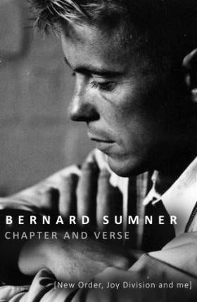 SUMNER BERNARD-CHAPTER AND VERSE (NEW ORDER, JOY DIVISION AND ME) BOOK *NEW*