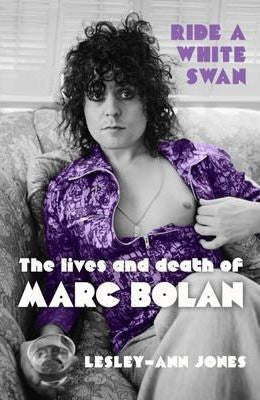 BOLAN MARC-RIDE A WHITE SWAN:LIVES & DEATH OF MARC BOLAN BOOK EX