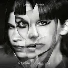 SLEATER-KINNEY-THE CENTER WON'T HOLD LP *NEW*