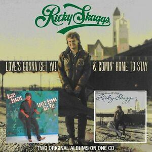 SKAGGS RICKY-LOVE'S GONNA GET YA! & COMIN' HOME TO STAY CD VG+