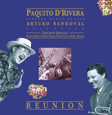 D'RIVERA PAQUITO & ARTURO SANDOVAL-REUNION LP *NEW*