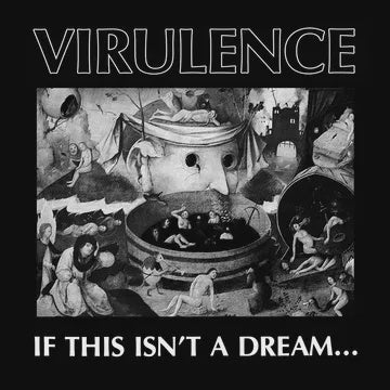 VIRULENCE-IF THIS ISN'T A DREAM... WHITE VINYL LP *NEW*