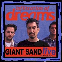 GIANT SAND-LIVE 2000-2002 INFILTRATION OF DREAMS BOOTLEG  CD G