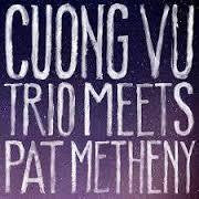 VU CUONG-CUONG VU TRIO MEETS PAT METHENY CD *NEW*