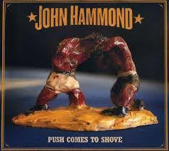 HAMMOND JOHN-PUSH COME STO SHOVE CD *NEW*