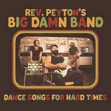 REV. PEYTON'S BIG DAMN BAND-DANCE SONGS FOR HARD TIMES LP *NEW*