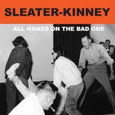 SLEATER-KINNEY-ALL HANDS ON THE BAD ONE LP *NEW*