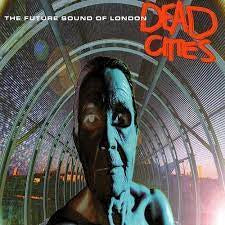 FUTURE SOUND OF LONDON-DEAD CITIES 2LP *NEW*