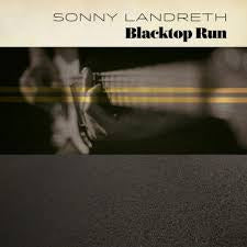 LANDRETH SONNY-BLACKTOP RUN CD *NEW*