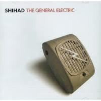 SHIHAD-THE GENERAL ELECTRIC CD *NEW*