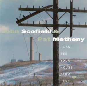 SCOFIELD JOHN & PAT METHENY-I CAN SEE YOUR HOUSE FROM HERE CD VG