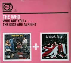 WHO THE-WHO ARE YOU + THE KIDS ARE ALRIGHT 2CD *NEW*